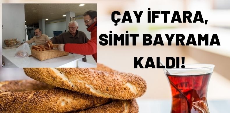 CAY IFTARA SIMIT BAYRAMA KALDI