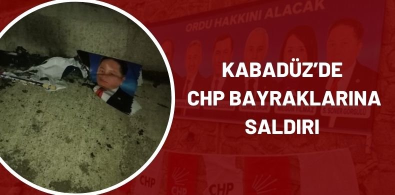 Kabaduzde CHP Bayraklarina Saldiri